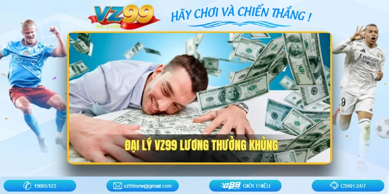 dai-ly-vz99se-com-luong-thuong-cao