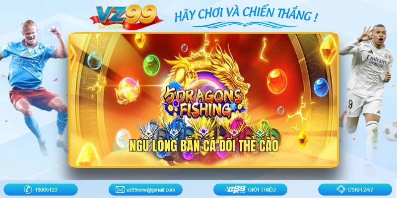 chinh-phuc-game-ngu-long-ban-ca-sieu-hot-tai-vz99